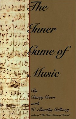 The Inner Game of Music by Barry Green and W. Timothy Gallwey