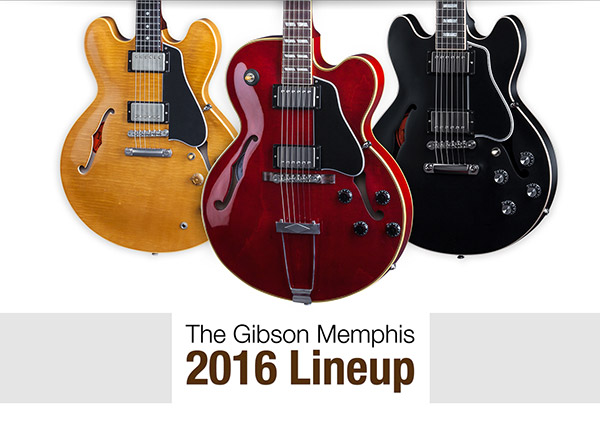 Gibson Memphis 2016 Lineup