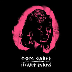 Tom Gabel - Heart Burns Tom Gabel - Heart Burns